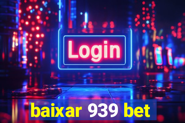 baixar 939 bet